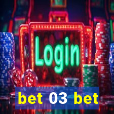 bet 03 bet